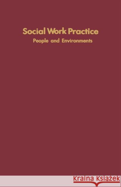 Social Work Practice: People and Environments: An Ecological Perspective Germain, Carel 9780231043328 Columbia University Press