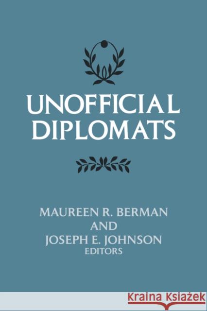 Unofficial Diplomats Maureen R. Berman Joseph E. Johnson 9780231043977 Columbia University Press