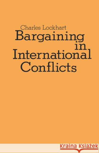 Bargaining in International Conflicts Charles Lockhart 9780231045605 Columbia University Press
