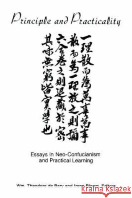 Principle and Practicality: Essays in Neo-Confucianism and Practical Learning Bary, Wm Theodore de 9780231046138 Columbia University Press