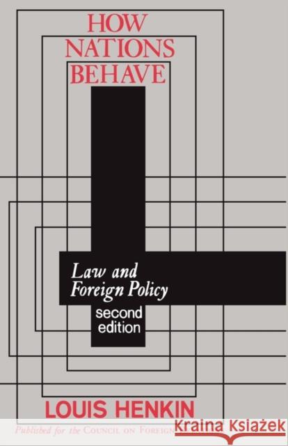 How Nations Behave: Law and Foreign Policy Henkin, Louis 9780231047579