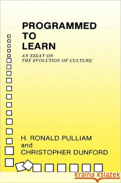 Programmed to Learn: An Essay on the Evolution of Culture Pulliam, H. 9780231048385 Columbia University Press