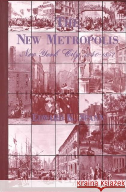 The New Metropolis: New York City, 1840-1857 Spann, Edward 9780231050852