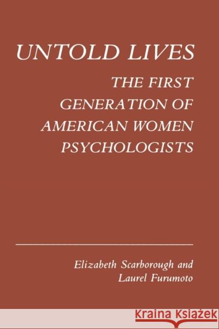 Untold Lives: The First Generation of American Women Psychologists Scarborough, Elizabeth 9780231051552