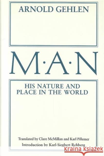 Man: His Nature and Place in the World Gehlen, Arnold 9780231052184