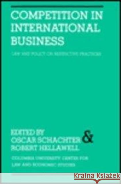 Competition in International Business Law and Policy on Restrictive Practices Schachter, Oscar 9780231052207 Columbia University Press