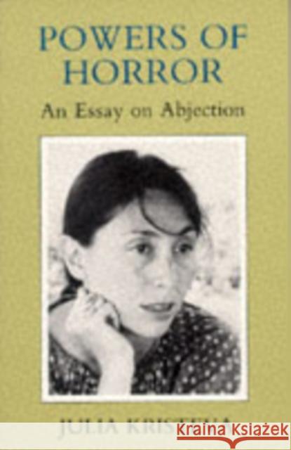 Powers of Horror: An Essay on Abjection Kristeva, Julia 9780231053471 Columbia University Press