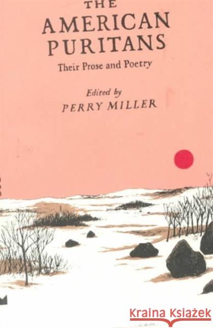 The American Puritans: Their Prose and Poetry Miller, Perry 9780231054195 Columbia University Press