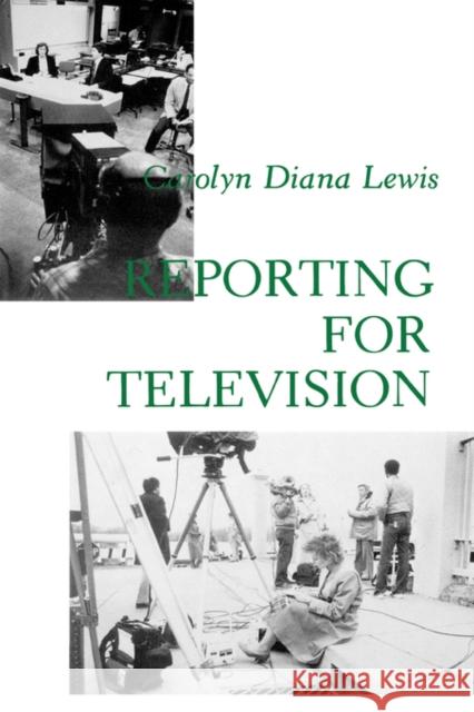 Reporting for Television Carolyn D. Lewis 9780231055383