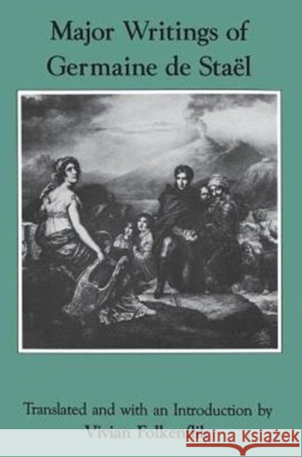 Major Writings of Germaine de Staël Folkenflik, Vivian 9780231055871 Columbia University Press