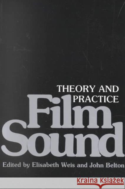 Film Sound: Theory and Practice Weis, Elisabeth 9780231056373