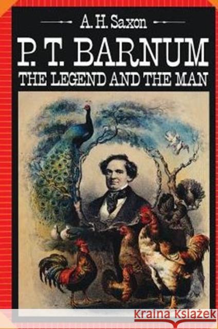 P. T. Barnum: The Legend and the Man Saxon, A. H. 9780231056878 Columbia University Press