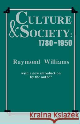 Culture and Society, 1780-1950 Williams, Raymond 9780231057011 Columbia University Press