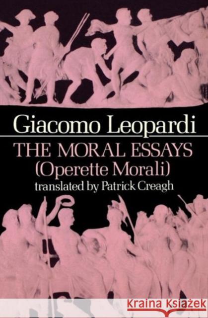 The Moral Essays (Operette Morali)  9780231057073 Columbia University Press