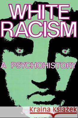 White Racism: A Psychohistory Joel Kovel 9780231057974