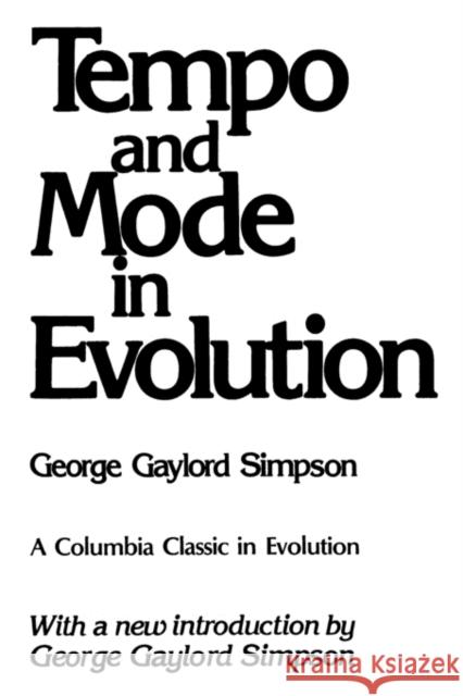 Tempo and Mode in Evolution George Gaylord Simpson 9780231058476 Columbia University Press