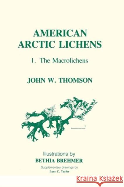 American Arctic Lichens: The Macrolichens Thomson, John 9780231058889