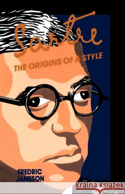 Sartre: Origins of a Style Jameson, Fredric 9780231058919