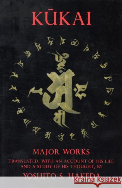Kukai : Major Works Yoshita S. Hakeda Kukai 9780231059336 Columbia University Press