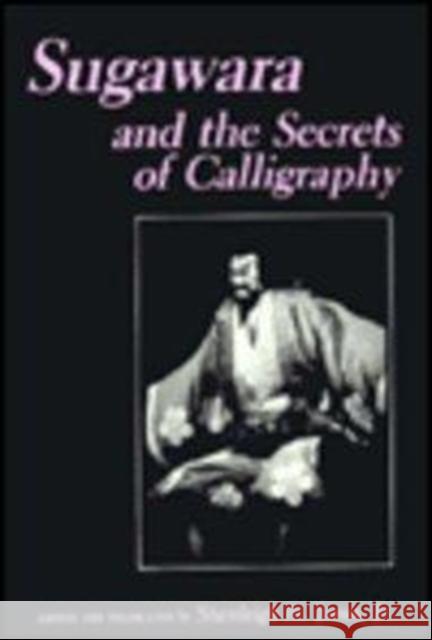 Sugawara and the Secrets of Calligraphy Stanleigh H., Jr. Jones Stanleigh H., Jr. Jones Izumo Takeda 9780231059749 
