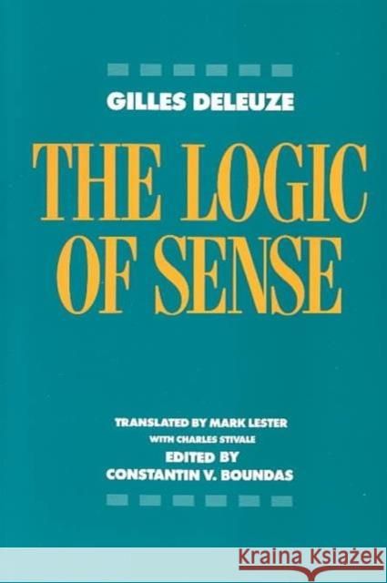 The Logic of Sense Gilles Deleuze Constantin V. Boundas Mark Lester 9780231059831 Columbia University Press
