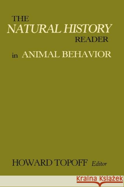 The Natural History Reader in Animal Behavior Howard Topoff Howard R. Topoff 9780231061599 Columbia University Press