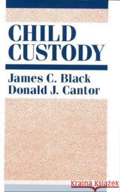 Child Custody James C. Black Donald Cantor 9780231062480 Columbia University Press