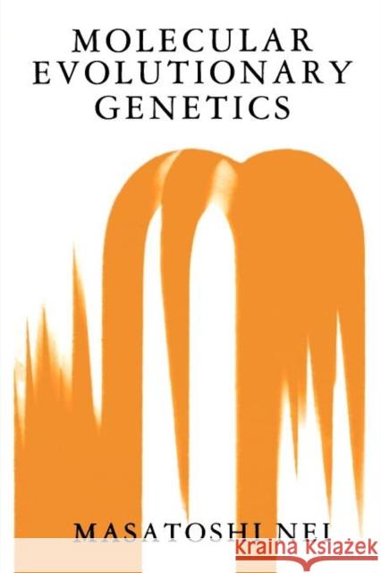 Molecular Evolutionary Genetics Masatoshi Nei 9780231063210 Columbia University Press