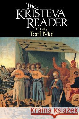 The Kristeva Reader Julia Kristeva Toril Moi Toril Moi 9780231063258 Columbia University Press