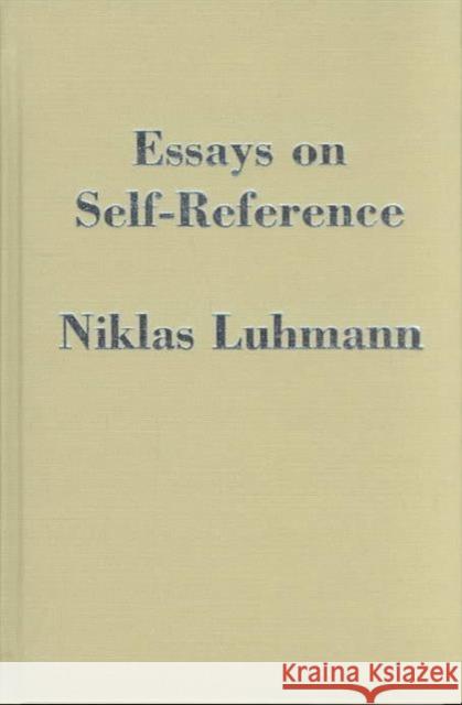 Essays on Self-Reference Niklas Luhmann 9780231063685 Columbia University Press