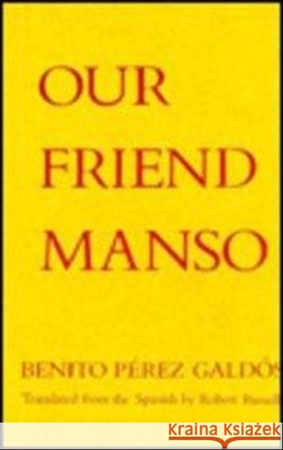 Our Friend Manso Benito Pere Benito Perez Galdos Robert H. Russell 9780231064040 Columbia University Press