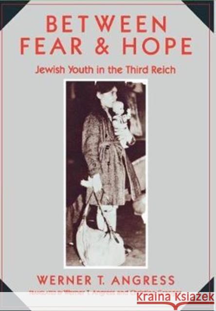 Between Fear and Hope: Jewish Youth in the Third Reich Angress, Werner 9780231065986 Columbia University Press