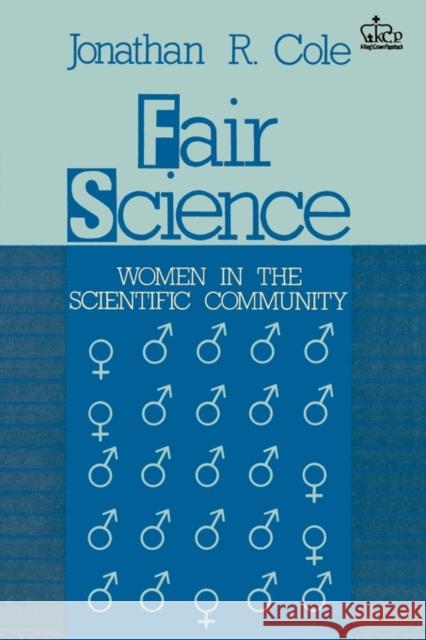 Fair Science: Women in the Scientific Community Cole, Jonathan 9780231066297