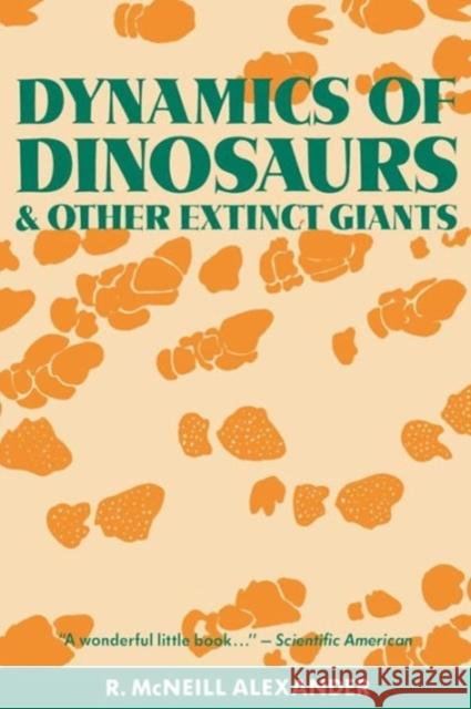 Dynamics of Dinosaurs and Other Extinct Giants R. McNeill Alexander 9780231066679 Columbia University Press