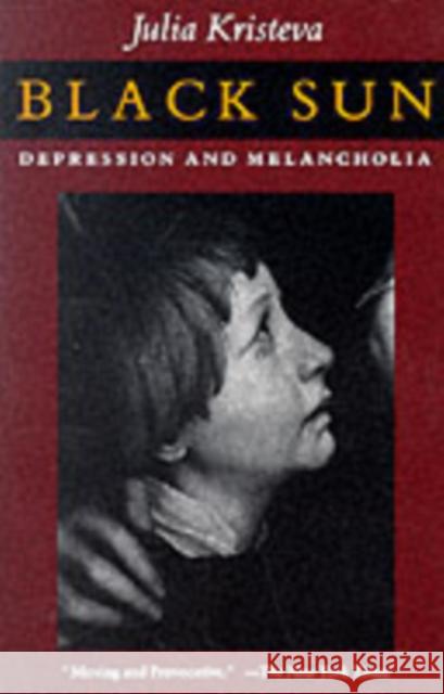 Black Sun: Depression and Melancholia Kristeva, Julia 9780231067072