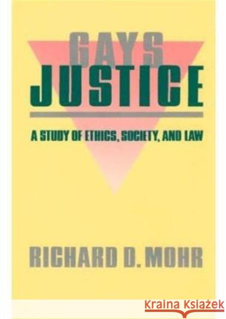 Gays/Justice: A Study of Ethics, Society, Law Mohr, Richard 9780231067355 Columbia University Press