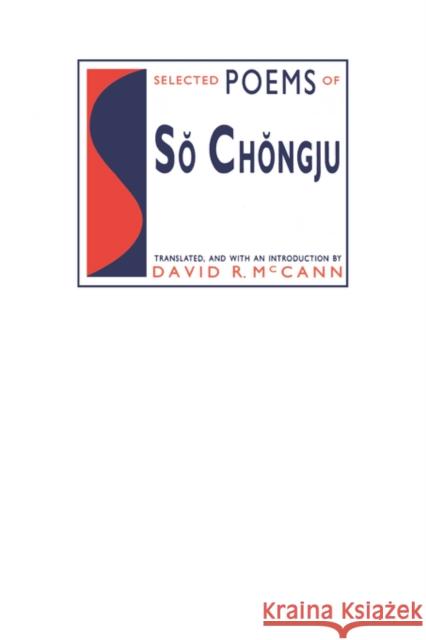 Selected Poems of So Chongju So Chongju David R. McCann Chong-Ju So 9780231067942 Columbia University Press