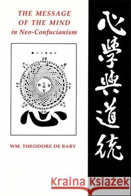 The Message of the Mind in Neo-Confucianism William Theodore D 9780231068086 Columbia University Press