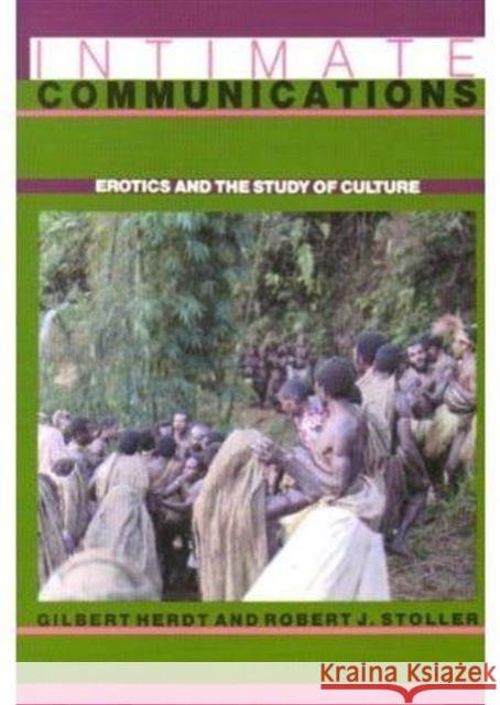 Intimate Communications: Erotics and the Study of Culture Herdt, Gilbert 9780231069014 Columbia University Press