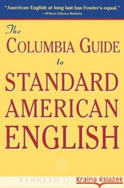 The Columbia Guide to Standard American English Kenneth G. Wilson 9780231069892 Columbia University Press