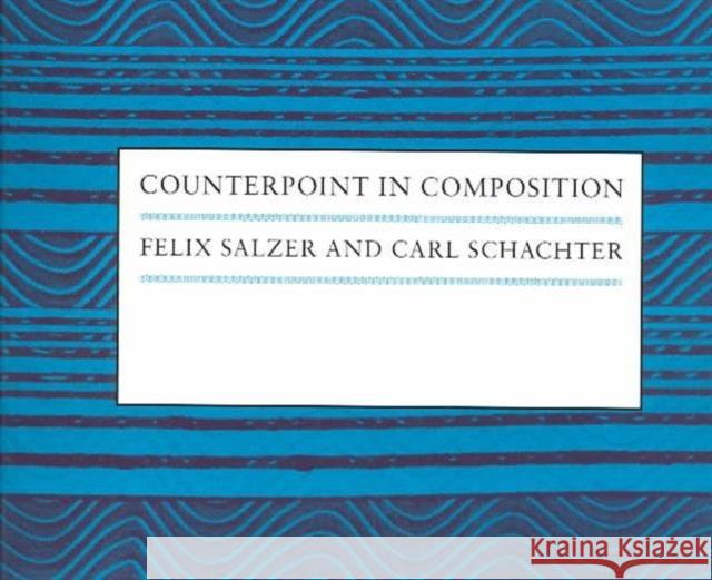 Counterpoint in Composition: The Study of Voice Leading Salzer, Felix 9780231070393 Columbia University Press