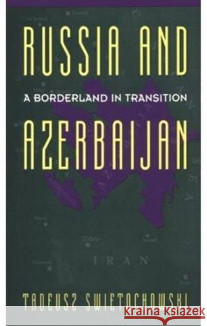 Russia and a Divided Azerbaijan Swietochowski, Tadeusz 9780231070683