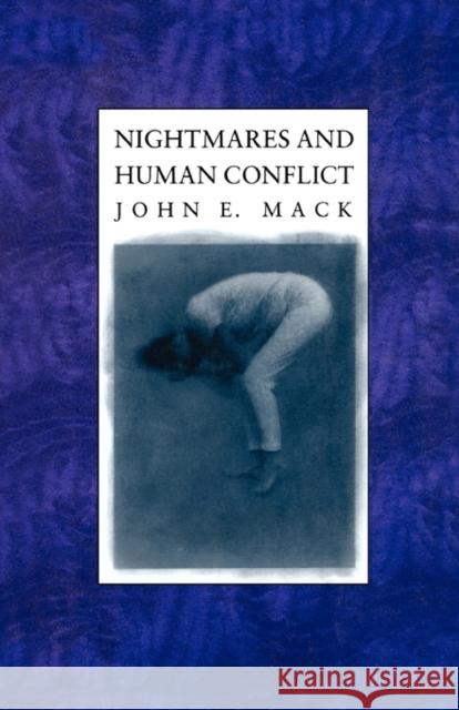 Nightmares and Human Conflict John Mack 9780231071031 Columbia University Press