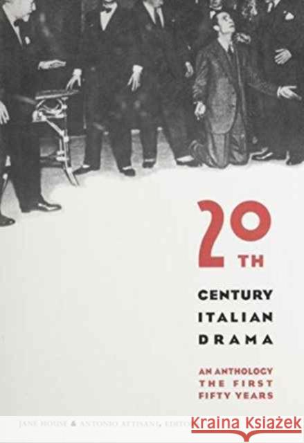 Twentieth-Century Italian Drama : An Anthology Jane House Antonio Attisani 9780231071185 