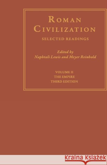 Roman Civilization: Selected Readings: The Empire, Volume 2 Lewis, Naphtali 9780231071321 Columbia University Press
