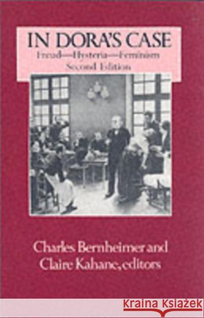 In Dora's Case: Freud, Hysteria, Feminism Bernheimer, Charles 9780231072212 Columbia University Press