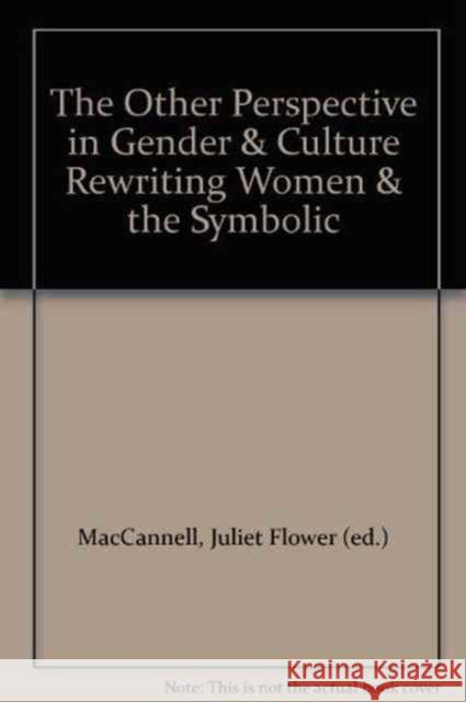 The Other Perspective in Gender and Culture Juliet MacCannell 9780231072564 Columbia University Press