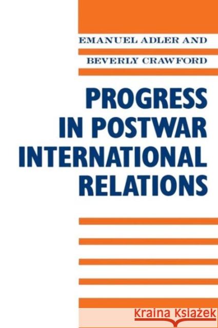 Progress in Postwar International Relations Beverly Crawford Emanual Adler 9780231072793
