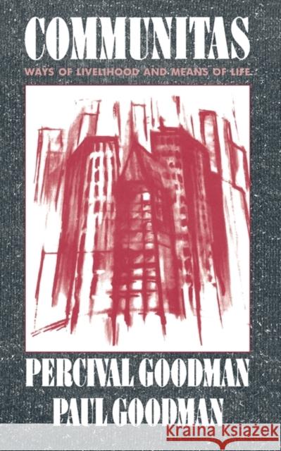 Communitas: Means of Livelihood and Ways of Life Goodman, Percival 9780231072991 Columbia University Press