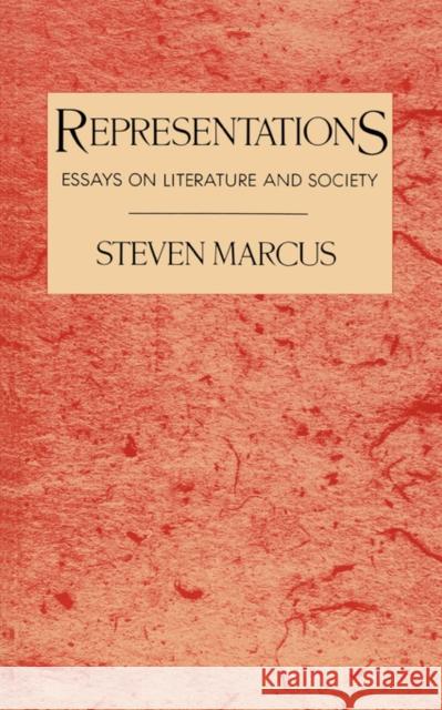 Representations: Essays on Literature and Society Marcus, Steven 9780231074001 UNIVERSITY PRESSES OF CALIFORNIA, COLUMBIA AN